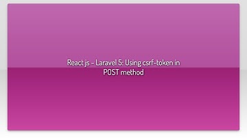 React js - Laravel 5: Using csrf-token in POST method