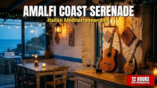 Amalfi Coast Serenade | 12 Hours Italian Mediterranean Background Music for Restaurants & Wine Bars