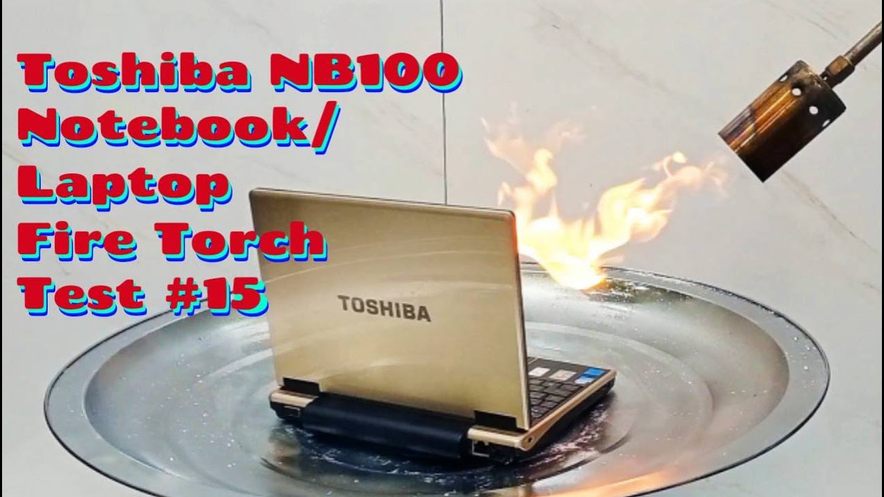 Fire Test #16 Toshiba NB100 Notebook/Laptop - Burning Anything by fire ...