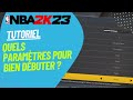 Tuto paramtres nba 2k23 les paramtres  choisir pour bien dbuter