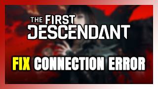 How to FIX The First Descendant Connection Error / Server Error!