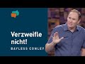 Bete von ganzem herzen und erlebe wie gott handelt  bayless conley