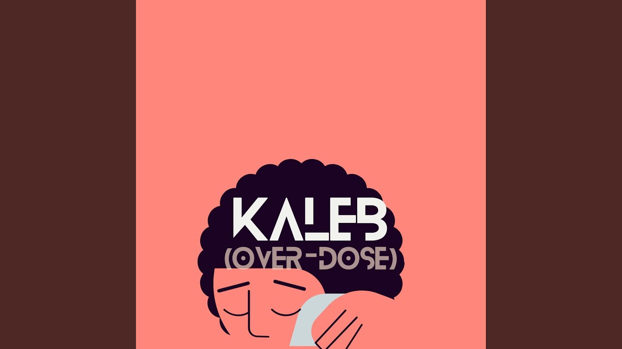 Kaleb (Over-Dose) - YouTube Music