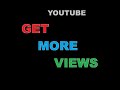 5 Ways to Get More Views On YouTube Channel | Achive Target Fast