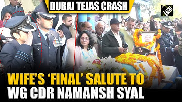 Wife Afshan’s ‘final’ salute to wing commander Namansh Syal in Kangra | Dubai Tejas Crash