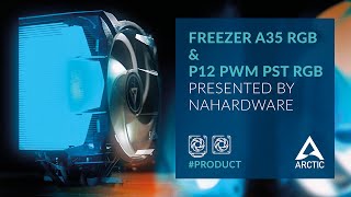 ARCTIC Freezer A35 RGB &amp; P12 PWM PST RGB | presented by nahardware