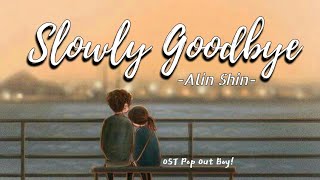 [Sub Indo] Alin Shin - Slowly Goodbye (OST Pop Out Boy! ) Lirik & Terjemahan Bahasa Indonesia
