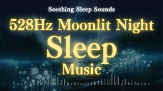 [Sleep Music] 528Hz Moonlight Healing Music | Effective for Stress Relief and Fatigue Recovery!