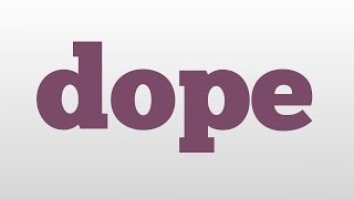 dope meaning and pronunciation