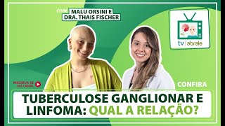 Tuberculose ganglionar e linfoma: qual a relação?