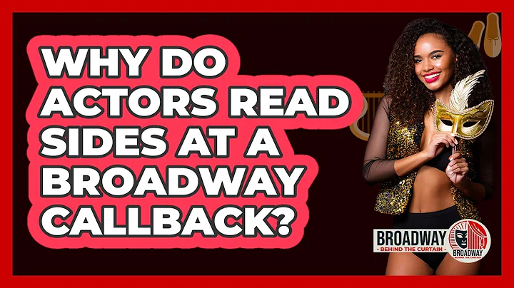 Why Do Actors Read Sides at a Broadway Callback?