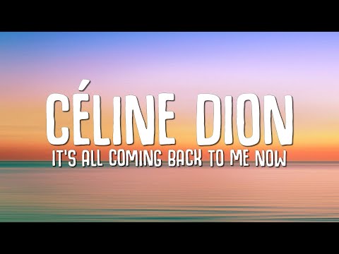Cline Dion - It's All Coming Back to Me Now (Lyrics)