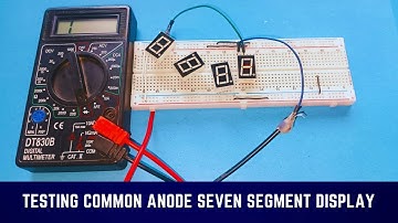Testing Common Anode Seven Segment Display Using Digital Multimeter