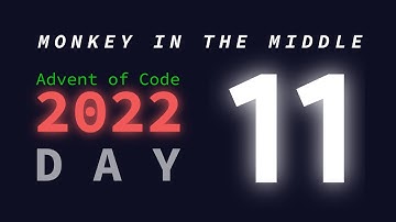 Day 11/25: Monkey in the Middle | Advent of Code 2022 Explanations
