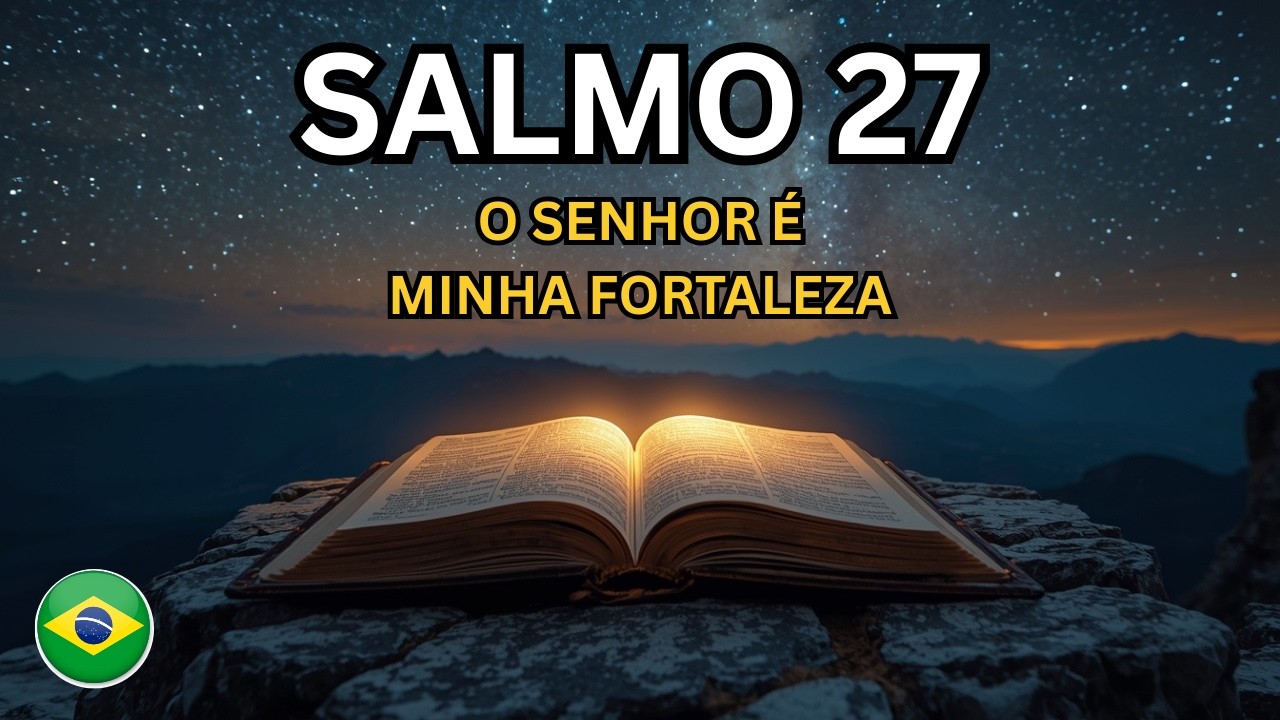 SALMO 27 A Oração Mais Poderosa Quando Você Está Cercado  Proteção Divina