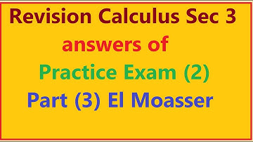 Revision Calculus Sec 3 | answers of Practice Exam (2) Part (3) El Moasser- المعاصر 2021