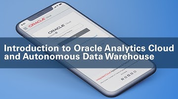 Introduction to Oracle Analytics Cloud and Autonomous Data Warehouse