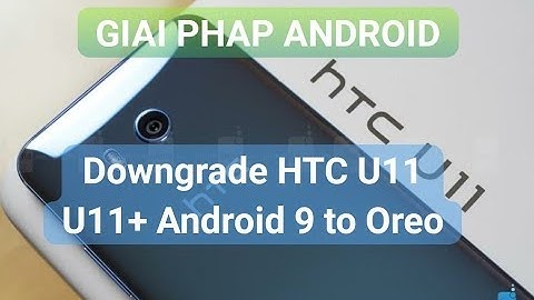 how to Downgrade HTC U11 Android 9 Pie to Oreo 8.0.0