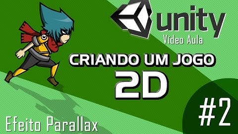 Parallax (profundidade e movimento do cenário) - Vídeo Aula - Unity 2D - Criando um jogo 2D