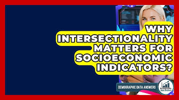 Why Intersectionality Matters For Socioeconomic Indicators? - Demographic Data Answers