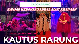 CALONARANG BANJAR KEBONKURI KAUTUS RARUNG RING JABA PURA KAHYANGAN DESA ADAT KESIMAN