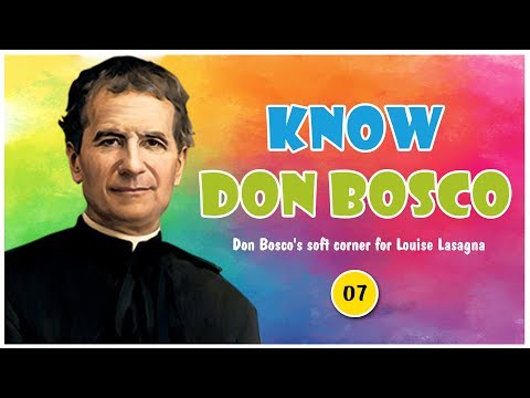 07 Don Bosco's soft corner for Louise Lasagna (English)