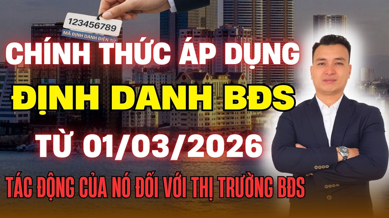 Chính Thức Áp Dụng Mã Định Danh Bất Động Sản Từ 01/03/2026 Và Tác Động Của Nó Đối Với Thị Trường BĐS