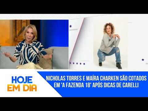 Nicholas Torres and Maíra Charken are rumored for 'A Fazenda 18' following hints from Carelli