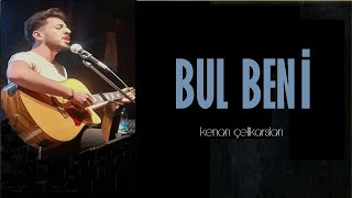 Kenan Çelikarslan - Yorma Beni   | Bul Beni Resimi