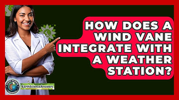 How Does A Wind Vane Integrate With A Weather Station? - Earth Science Answers