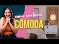 COMO COMBINAR a Decoração com a CÔMODA