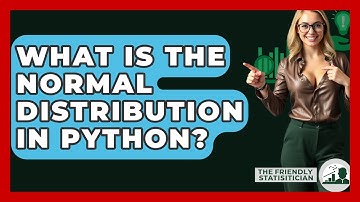 What Is The Normal Distribution In Python? - The Friendly Statistician