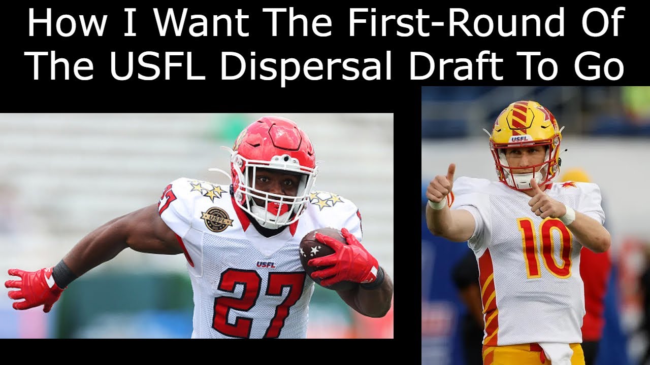 How I Want The First-Round Of The USFL Dispersal Draft To Go