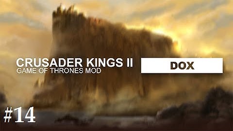 Crusader Kings 2: Game of thrones mod- Dox #14