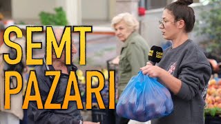 SEMT PAZARI | Sokak Röportajları