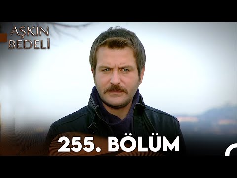 Aşkın Bedeli | 255. Bölüm Full İzle