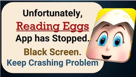 How To Fix Unfortunately, Reading Eggs App has stopped | Keeps Crashing Problem in Android