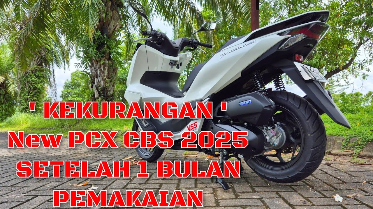TAPI KOK PUAS ? KEKURANGAN New PCx 160 cbS 2025 Setelah 1 BULAN PEMAKAIAN