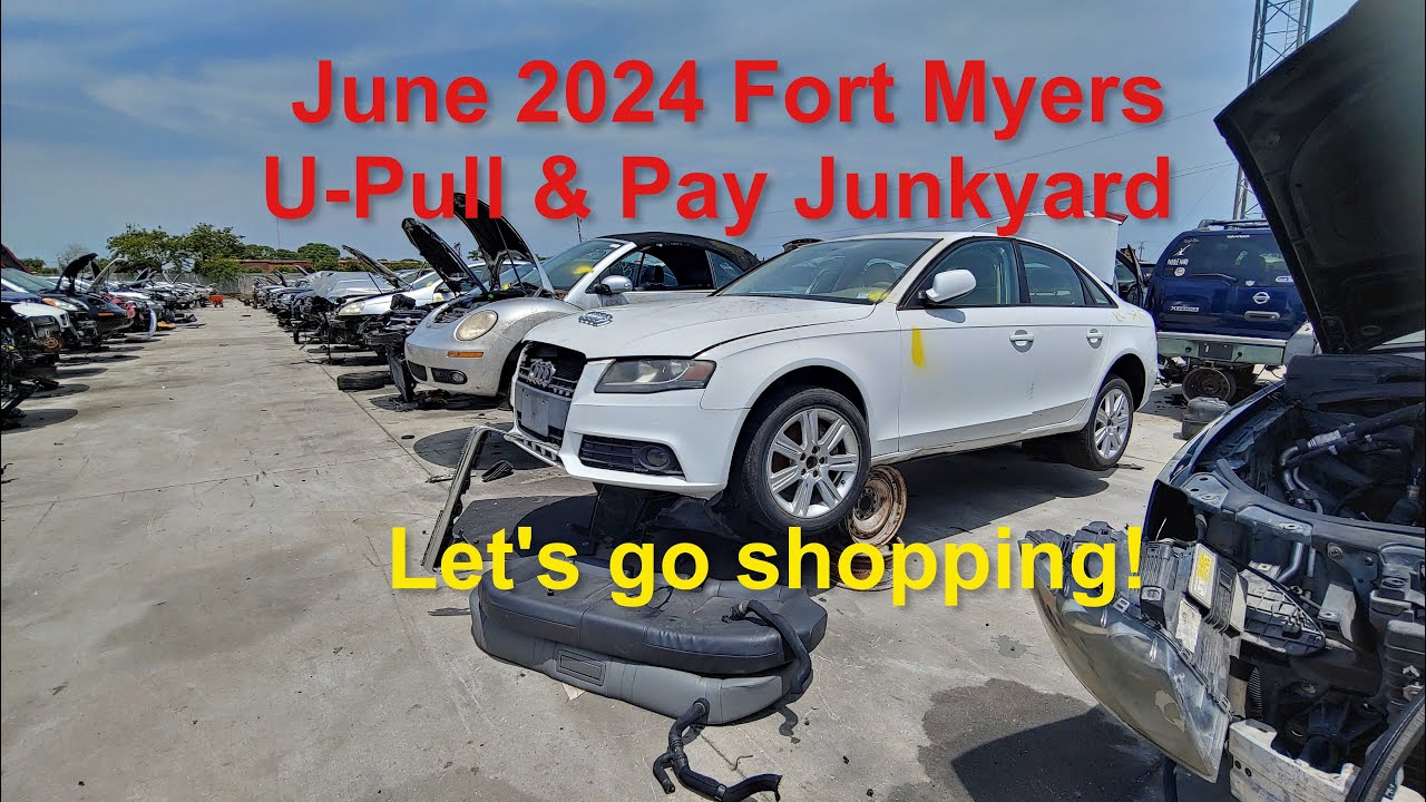 Let's go to the Junkyard! June 2024 Fort Myers FL YouTube