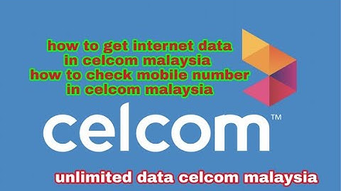How to get internet data celcom malaysia/how to check mobile number in celcom malaysia