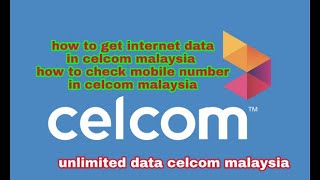 How to get internet data celcom malaysia/how to check mobile number in celcom malaysia