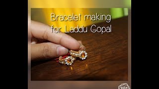 How to make bracelets/लडडु गोपाल जी के कंगन कैसे बनाए घर पर