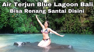 JALAN JALAN KE AIR TERJUN BLUE LAGOON BALI YANG MEMILIKI KOLAM ALAMI