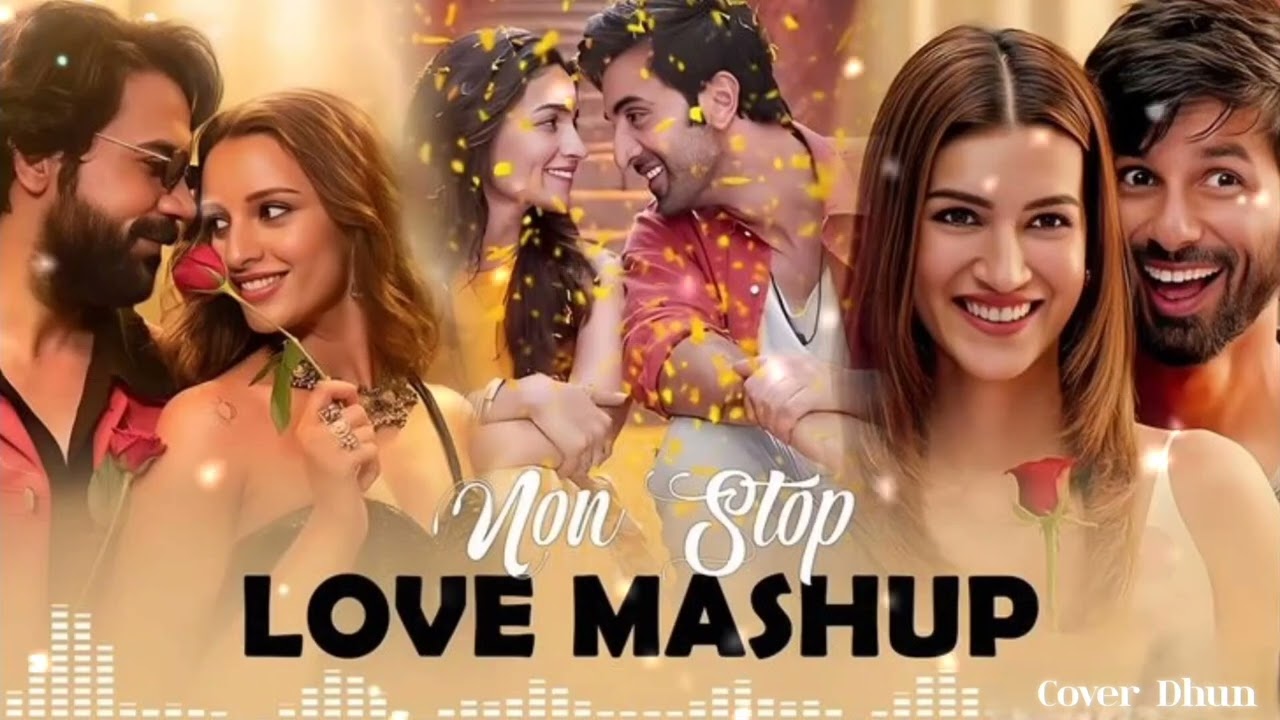 Non Stop Love Mashup Official Music Best Bollywood Romantic Non Stop Trending Cove Dhun