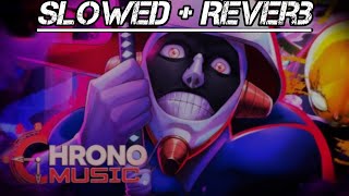 (Slowed + Reverb) Chrono - AUTÓPSIA | Mayuri Kurotsuchi (Bleach)