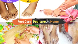 Foot Care Pedicure At Home Step By Step Get Soft Smooth Bright Feet