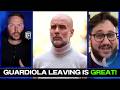 Pep Guardiola LEAVING Will Be GREAT For The League?!