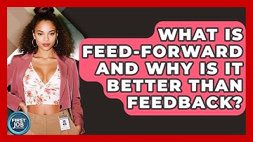 What Is Feed-forward And Why Is It Better Than Feedback? - First Job Success Guide
