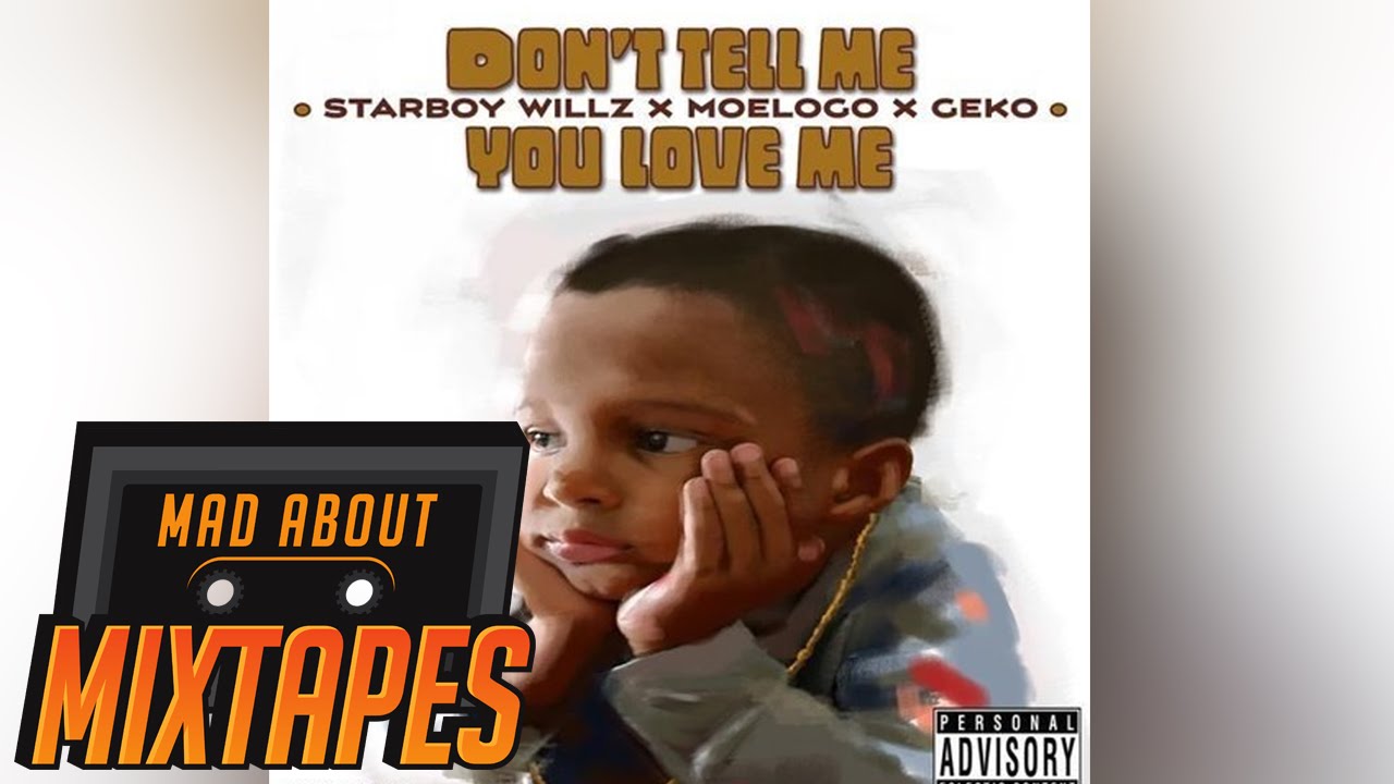 StarboyWillz X Moelogo X Geko - Dont Tell Me | MadAboutMixtapes
