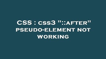 CSS : css3 "::after" pseudo-element not working